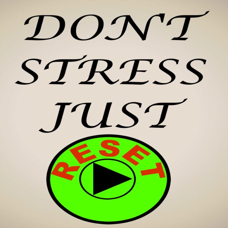 Don’t Stress, Just Reset - Makeitagr8day!